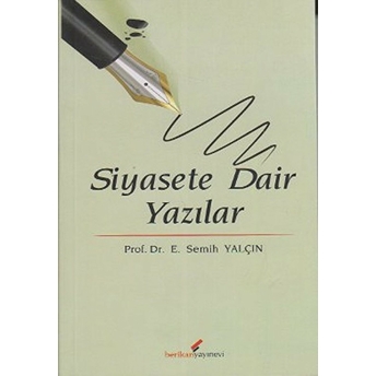 Siyasete Dair Yazılar E. Semih Yalçın