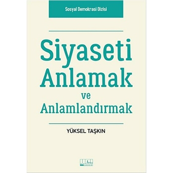 Siyaseti Anlamak Ve Anlamlandırmak Yüksel Taşkın