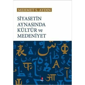 Siyasetin Aynasında Kültür Ve Medeniyet Mehmet S. Aydın