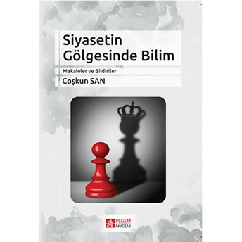 Siyasetin Gölgesinde Bilim Coşkun San