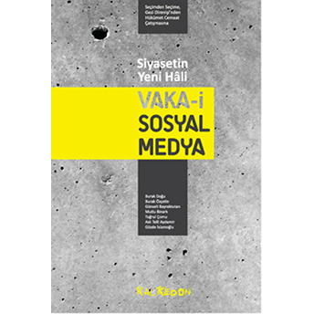 Siyasetin Yeni Hali: Vaka-I Sosyal Medya Seçimden Seçime, Gezi Direnişi'nden Hükümet Cemaat Çat Aslı Telli Aydemir