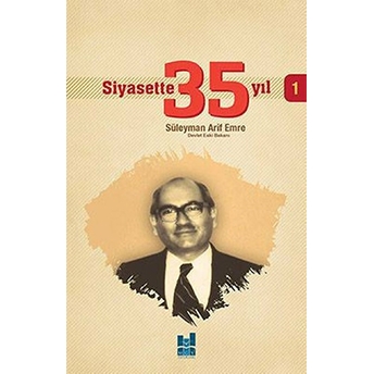 Siyasette 35 Yıl - 1 Süleyman Arif Emre