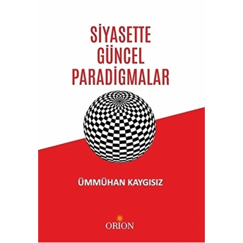 Siyasette Güncel Paradigmalar Ümmühan Kaygısız