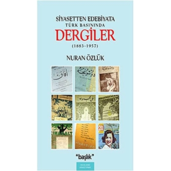 Siyasetten Edebiyata Türk Basınında Dergiler (1883-1957) Nuran Özlük