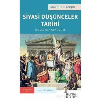 Siyasi Düşünceler Tarihi : Ilk Çağ’dan Günümüze Marcus Llanque