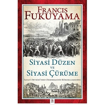 Siyasi Düzen Ve Siyasi Çürüme Francis Fukuyama