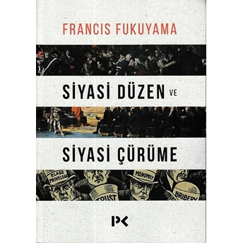 Siyasi Düzen Ve Siyasi Çürüme Francis Fukuyama