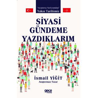 Siyasi Gündeme Yazdıklarım - Ismail Yiğit