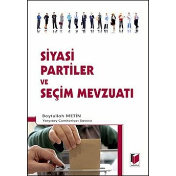 Siyasi Partiler Ve Seçim Mevzuatı