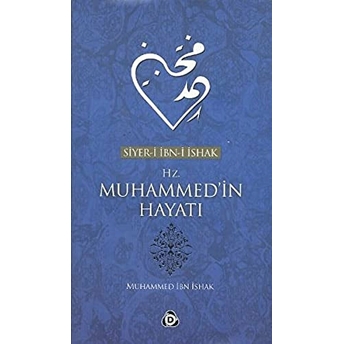 Siyer-I Ibn-I Ishak Hz. Muhammed'in Hayatı Muhammed Ibn Ishak