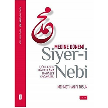 Siyer-I Nebi (Medine Dönemi) Mehmet Hanifi Tosun