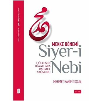 Siyer-I Nebi (Mekke Dönemi) Mehmet Hanifi Tosun