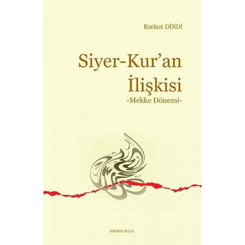 Siyer - Kur’an Ilişkisi - Mekke Dönemi Korkut Dindi