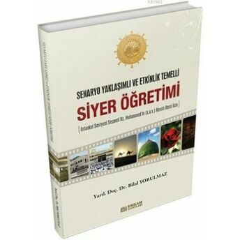 Siyer Öğretimi; Senaryo Yaklaşımlı Ve Etkinlik Temellisenaryo Yaklaşımlı Ve Etkinlik Temelli Bilal Yorulmaz