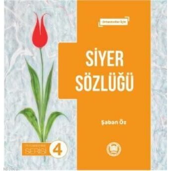 Siyer Sözlüğü; Ortaokullar Içinortaokullar Için Şaban Öz