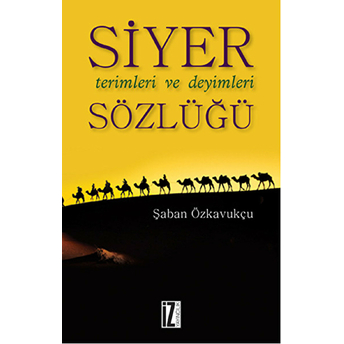 Siyer Terimleri Ve Deyimleri Sözlüğü Şaban Özkavukçu