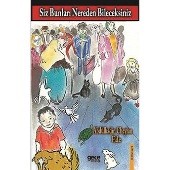 Siz Bunları Nereden Bileceksiniz Abdulkadir Cheylan Ede