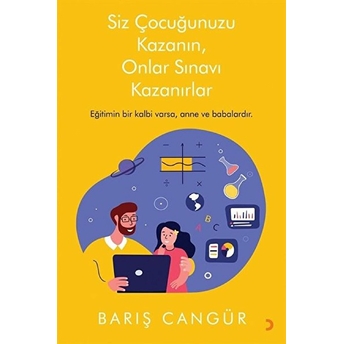 Siz Çocuğunuzu Kazanın, Onlar Sınavı Kazanırlar - Barış Cangür