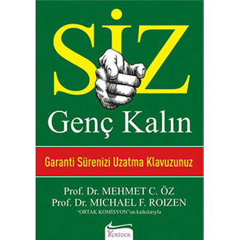 Siz Genç Kalın Garanti Sürenizi Uzatma Kılavuzunuz Michael F. Roizen