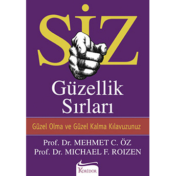 Siz / Güzellik Sırları Güzel Olma Ve Güzel Kalma Kılavuzunuz Michael F. Roizen