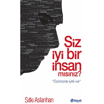 Siz Iyi Bir Insan Mısınız? Sıtkı Aslanhan