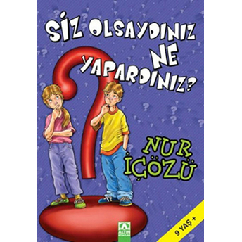 Siz Olsaydınız Ne Yapardınız? Nur Içözü