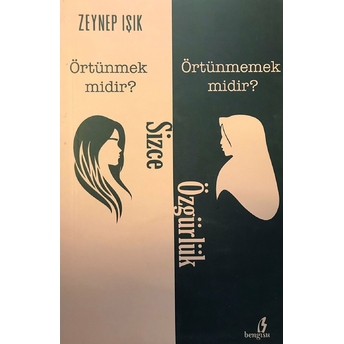 Sizce Özgürlük Örtünmek Midir? Örtünmemek Midir? Zeynep Işık