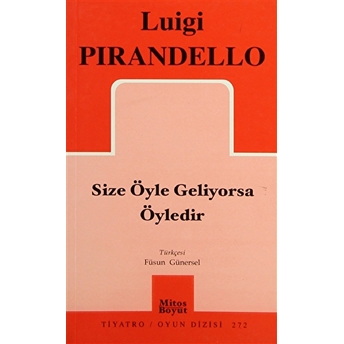 Size Öyle Geliyorsa Öyledir Luigi Pirandello