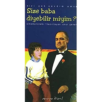 Sizi Çok Sevdim Amca Size Baba Diyebilir Miyim? Abdullah Onur Şener, Onur Şener,Onur Şener