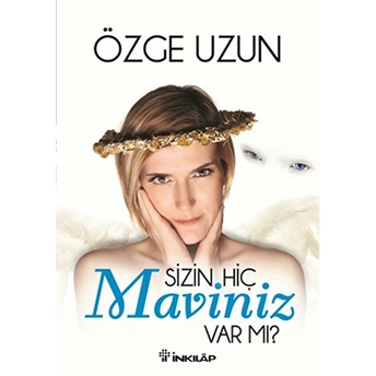 Sizin Hiç Maviniz Var Mı? Özge Uzun