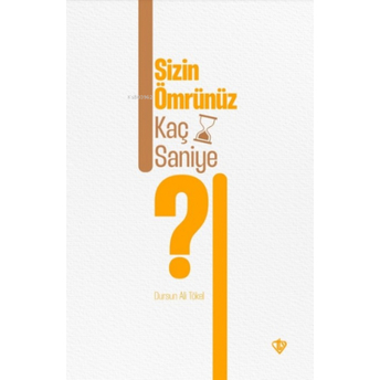 Sizin Ömrünüz Kaç Saniye ?