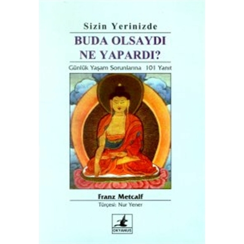 Sizin Yerinizde Buda Olsaydı Ne Yapardı? Franz Metcalf