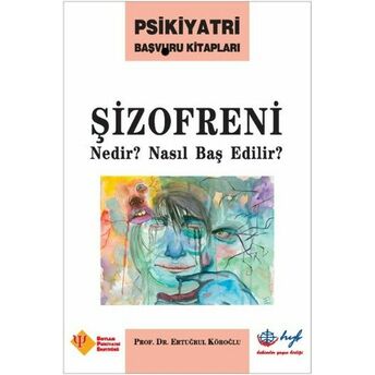 Şizofreni Nedir? Nasıl Baş Edilir? Ertuğrul Köroğlu