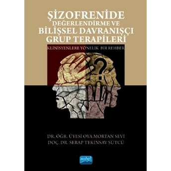 Şizofrenide Değerlendirme Ve Bilişsel Davranışçı Grup Terapileri