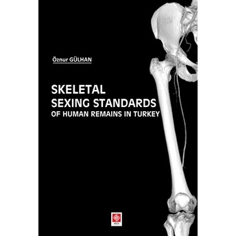 Skeletal Sexing Standards Of Human Remains In Turkey Öznur Gülhan