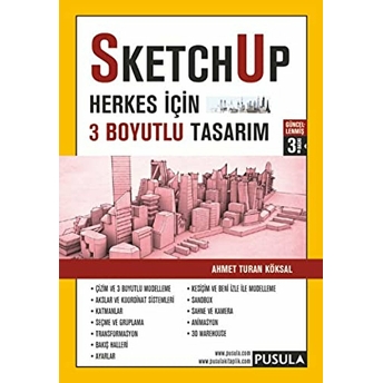 Sketchup-Herkes Için 3 Boyutlu Tasarım Ahmet Turan Köksal