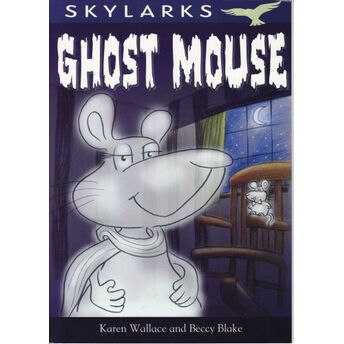 Skylarks - Ghost Mouse Karen Wallace - Beccy Blake