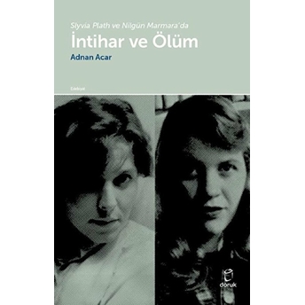 Slyvia Plath Ve Nilgün Marmara’da - Intihar Ve Ölüm Adnan Acar