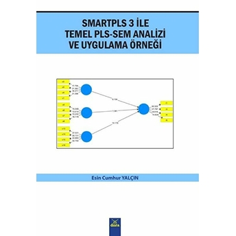 Smartpls 3 Ile Temel Pls-Sem Analizi Ve Uygulama Örneği