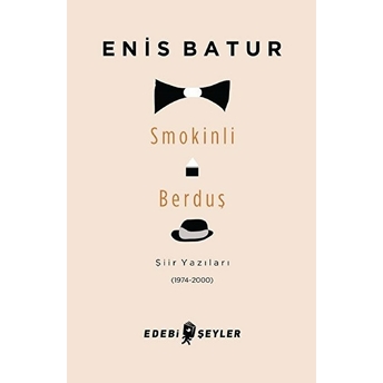 Smokinli Berduş: Şiir Yazıları (1974-2000) Enis Batur