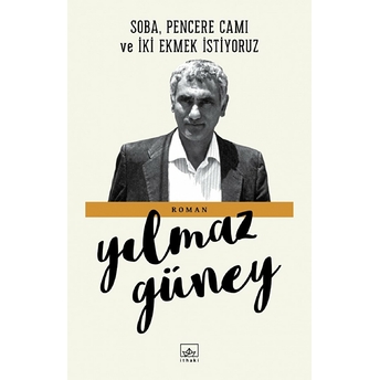 Soba Pencere Camı Ve Iki Ekmek Istiyoruz Yılmaz Güney