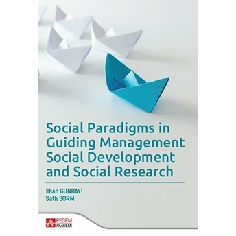 Social Paradigms In Guiding Management Social Development And Social Research Ilhan Günbayı