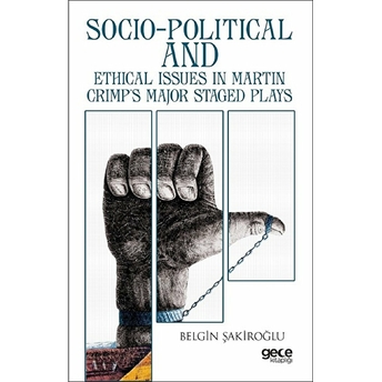 Socio-Political And Ethical Issues In Martin Crimp's Major Staged Plays - Belgin Şakiroğlu