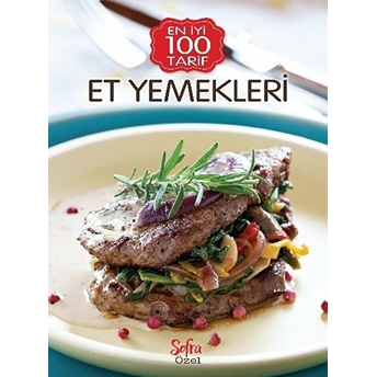 Sofra Özel Et Yemekleri En Iyi 100 Tarif Kolektif