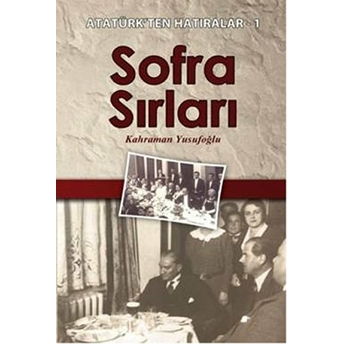 Sofra Sırları - Atatürkten Hatıralar-1 Kahraman Yusufoğlu