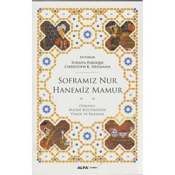 Soframız Nur Hanemiz Mamur Osmanlı Maddi Kültüründe Yemek Ve Barınak Christoph K. Neumann