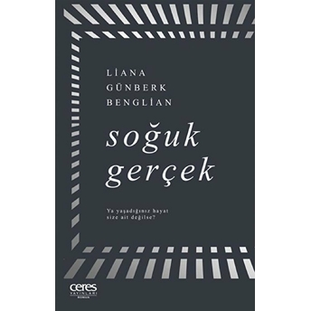 Soğuk Gerçek Liana Günberk Benglian