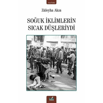 Soğuk Iklimlerin Sıcak Düşleriydi - Züleyha Akın