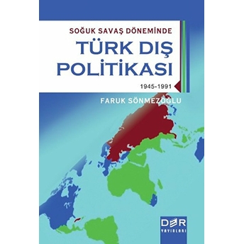 Soğuk Savaş Döneminde Türk Dış Politikası (1945-1991) Faruk Sönmezoğlu