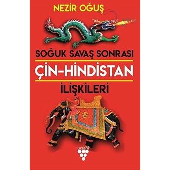 Soğuk Savaş Sonrası Çin-Hindistan Ilişkileri Nezir Oğuş